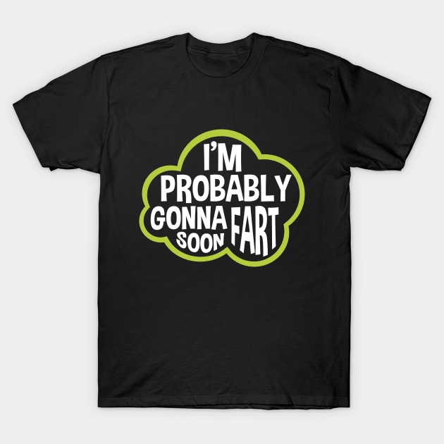 Don't Approach Sarcasm I'm Probably Gonna Fart Soon Funny T-Shirt by EleganceSpace
